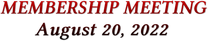 MEMBERSHIP MEETING August 20, 2022