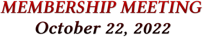MEMBERSHIP MEETING October 22, 2022